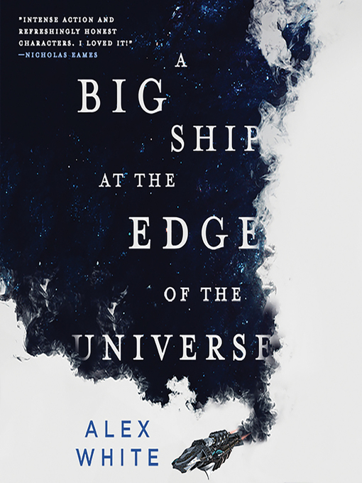 Title details for A Big Ship at the Edge of the Universe by Alex White - Available